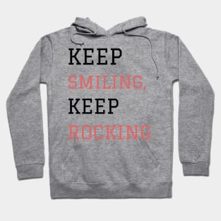 Keep smiling keep rocking Hoodie